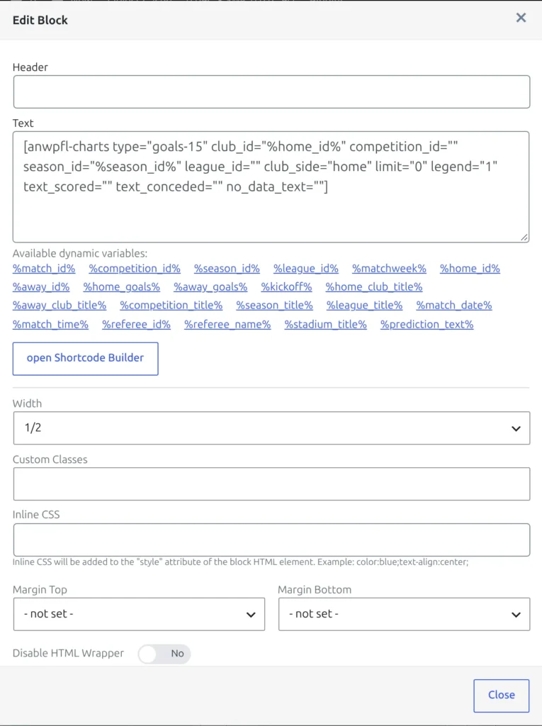 The Edit Block dialog of a Global Shortcode block with the goals-15 shortcode in the Text field, the list of available dynamic variables such as %home_id% and %season_id% under it, the open Shortcode Builder button, and Width set to 1/2