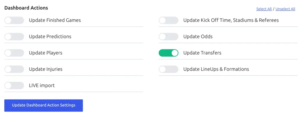 The Dashboard Actions block in Import Competition Configuration for a league saved to the Dashboard, with Select All and Unselect All links, toggles for Update Finished Games, Update Kick Off Time, Stadiums and Referees, Update Players, Update Transfers, Update Injuries and Update LineUps and Formations, plus Update Predictions, Update Odds and LIVE import on a site with those features switched on, and the Update Dashboard Action Settings button