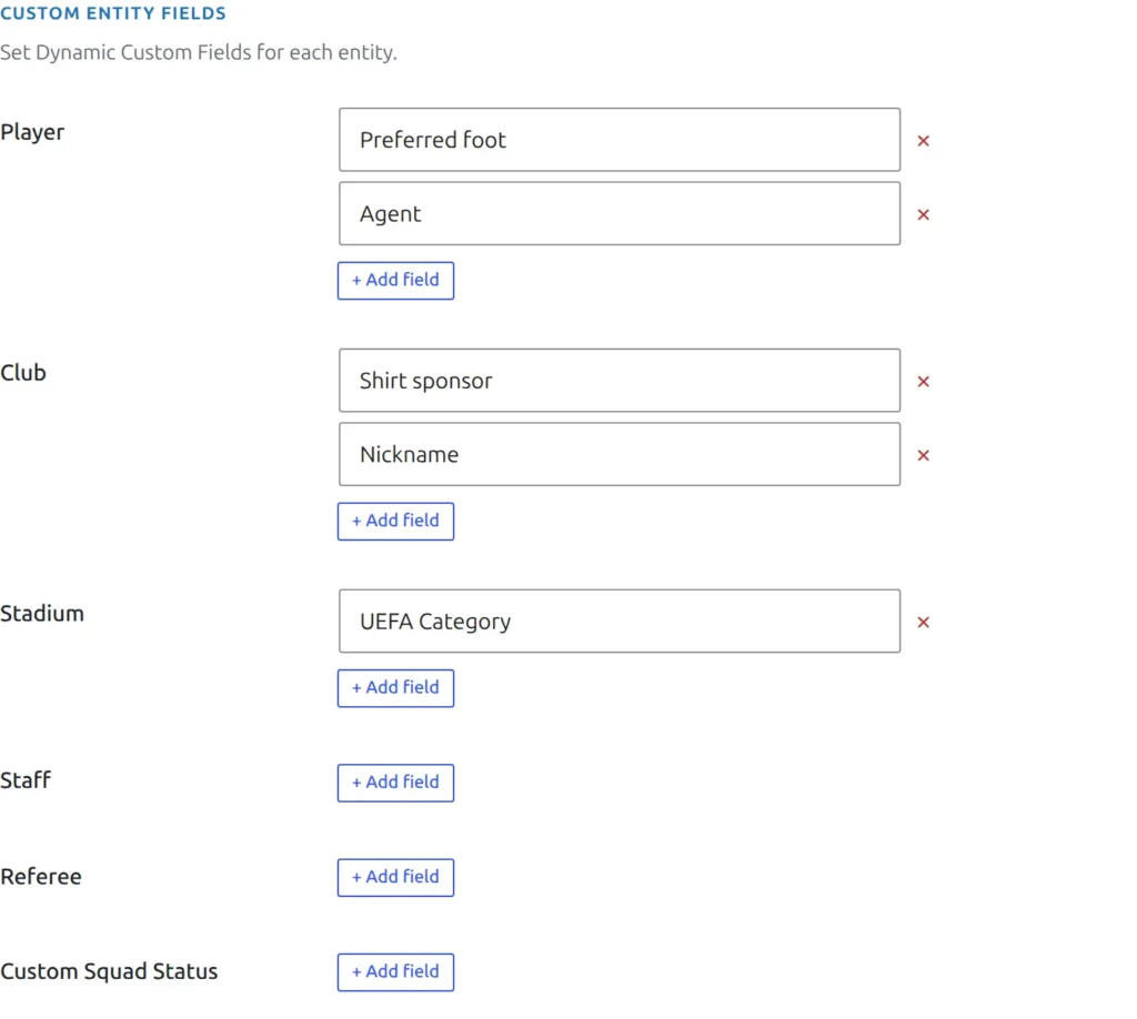 The Custom Entity Fields box on the settings Custom Fields tab, with repeatable rows for Player, Club, Stadium, Staff, Referee and Custom Squad Status and an Add field button under each