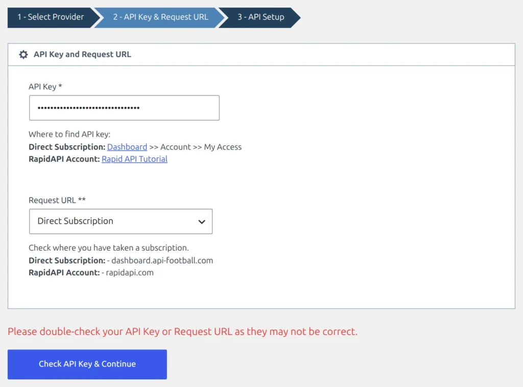 Setup wizard step 2 after a failed key check - red text reading Please double-check your API Key or Request URL as they may not be correct, above the Check API Key & Continue button