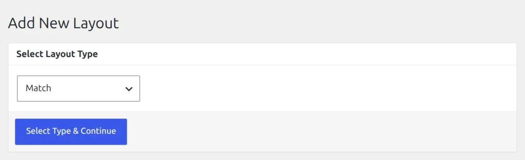 The Add New Layout screen with Match chosen in the Select Layout Type dropdown and the Select Type & Continue button below it
