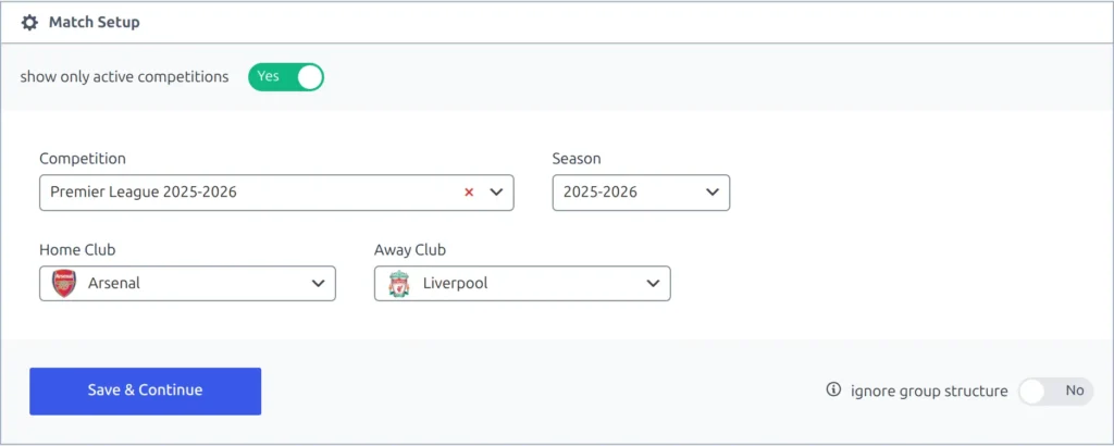 The Match Setup section on Add New Match with the show only active competitions toggle, the Competition, Season, Home Club and Away Club dropdowns filled in, the Save and Continue button and the ignore group structure toggle